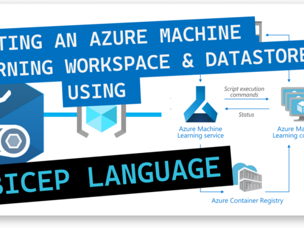 Creating an Azure Machine Learning Workspace and Datastores using Bicep