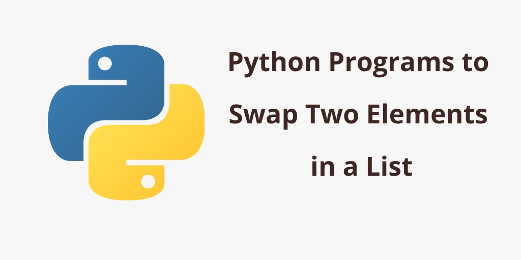 python-program-to-swap-two-elements-in-a-list-tutorials-art