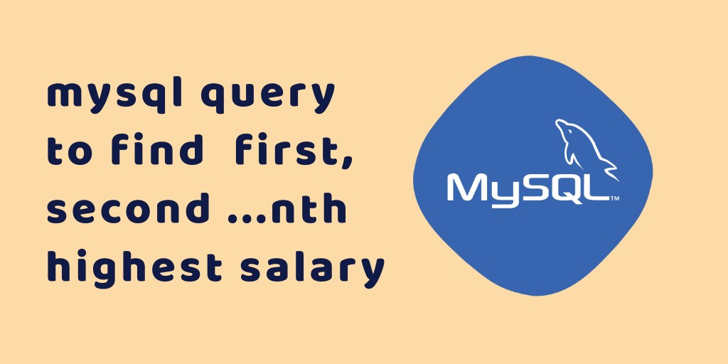 mysql-query-to-get-first-second-third-nth-highest-salary-tutorials-art